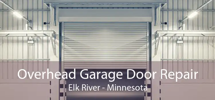 Overhead Garage Door Repair Elk River - Minnesota