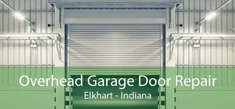 Overhead Garage Door Repair Elkhart - Indiana