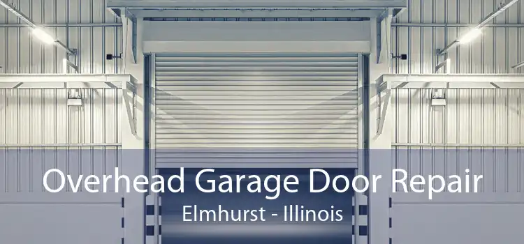 Overhead Garage Door Repair Elmhurst - Illinois