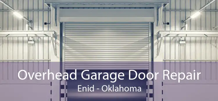 Overhead Garage Door Repair Enid - Oklahoma