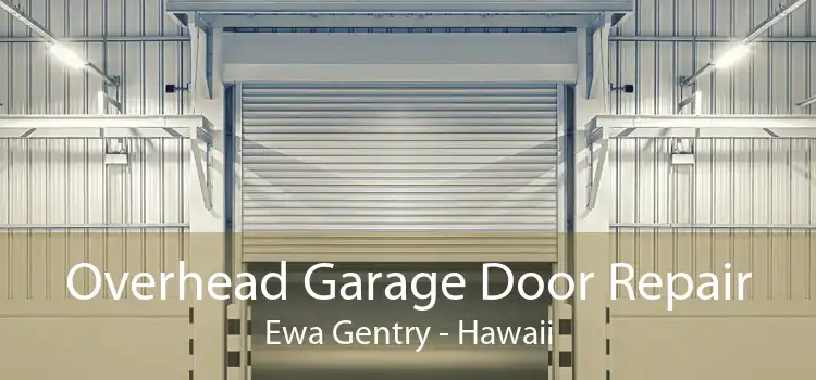 Overhead Garage Door Repair Ewa Gentry - Hawaii