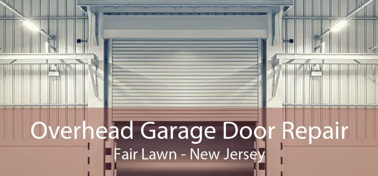 Overhead Garage Door Repair Fair Lawn - New Jersey