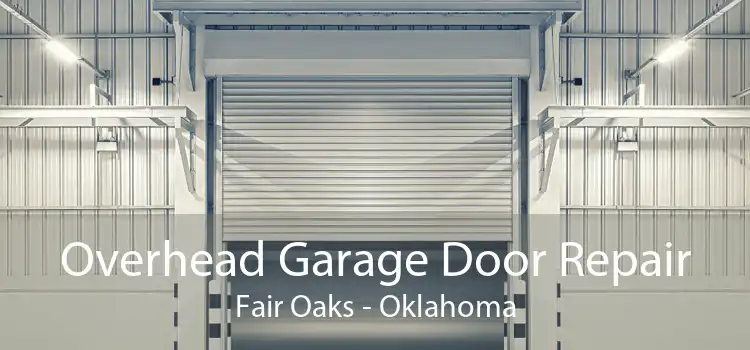 Overhead Garage Door Repair Fair Oaks - Oklahoma