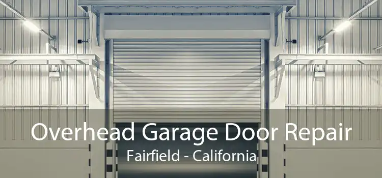 Overhead Garage Door Repair Fairfield - California