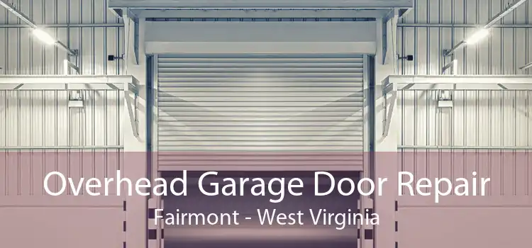 Overhead Garage Door Repair Fairmont - West Virginia