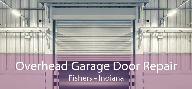 Overhead Garage Door Repair Fishers - Indiana