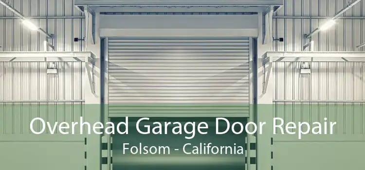 Overhead Garage Door Repair Folsom - California