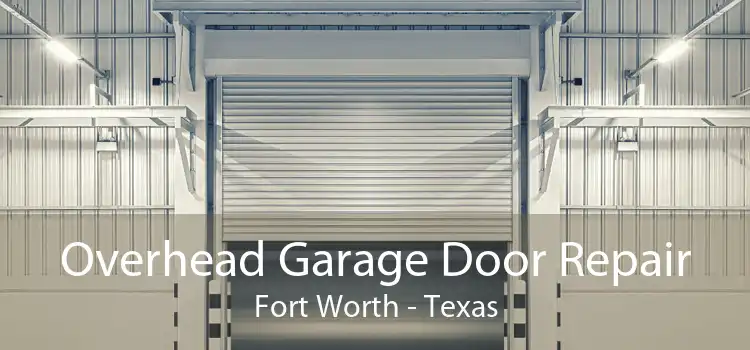 Overhead Garage Door Repair Fort Worth - Texas