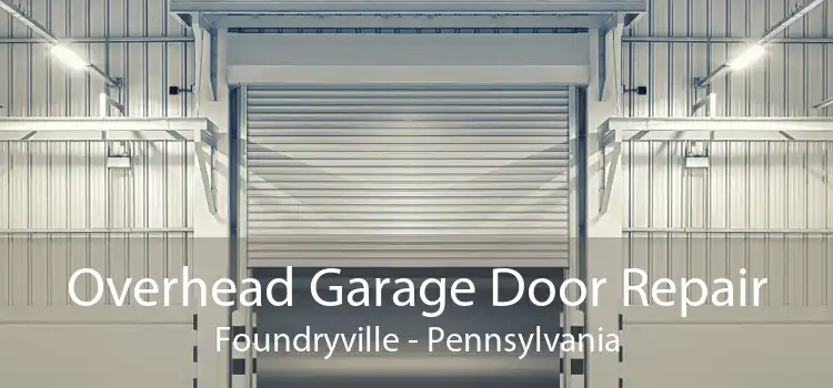 Overhead Garage Door Repair Foundryville - Pennsylvania