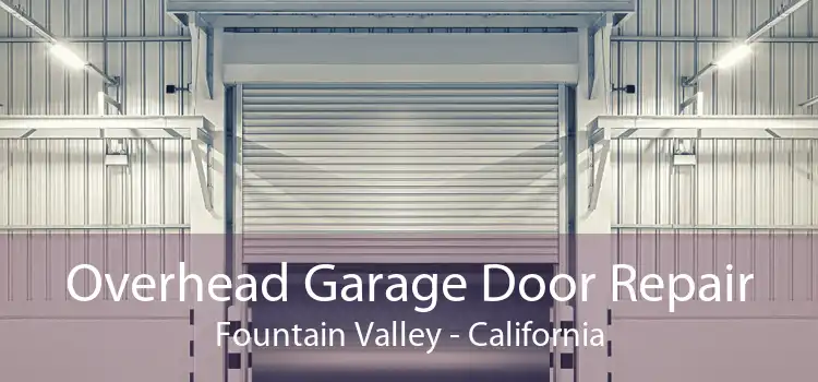 Overhead Garage Door Repair Fountain Valley - California
