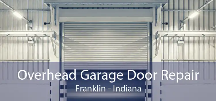 Overhead Garage Door Repair Franklin - Indiana