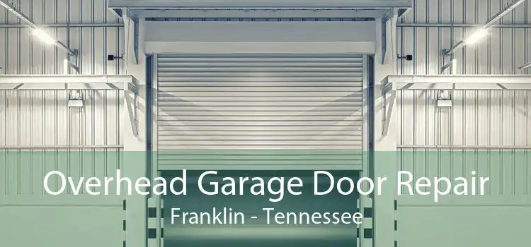 Overhead Garage Door Repair Franklin - Tennessee