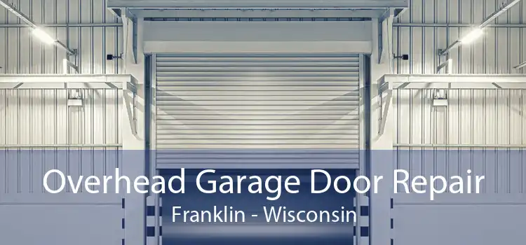Overhead Garage Door Repair Franklin - Wisconsin