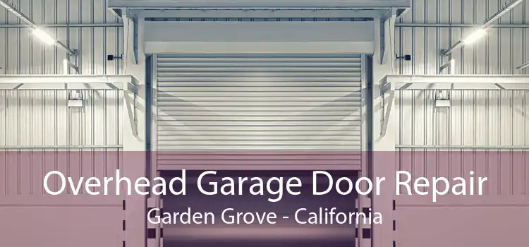 Overhead Garage Door Repair Garden Grove - California