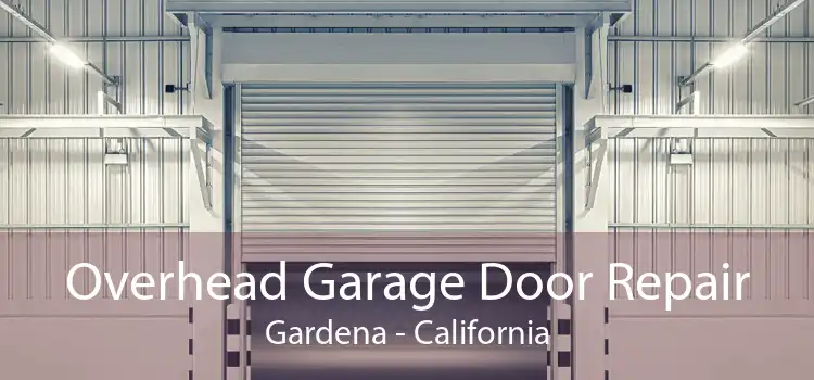 Overhead Garage Door Repair Gardena - California