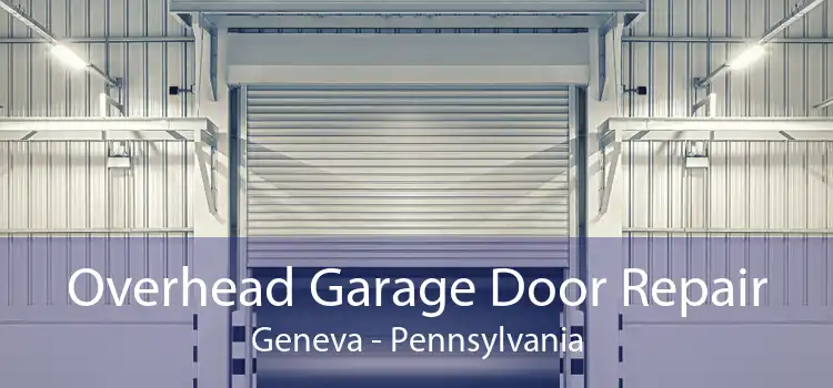 Overhead Garage Door Repair Geneva - Pennsylvania