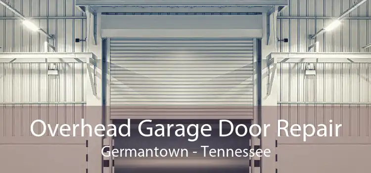 Overhead Garage Door Repair Germantown - Tennessee