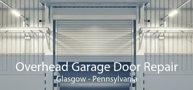Overhead Garage Door Repair Glasgow - Pennsylvania