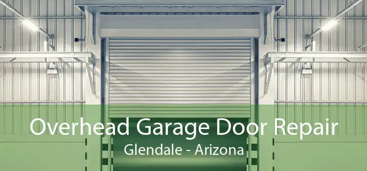 Overhead Garage Door Repair Glendale - Arizona
