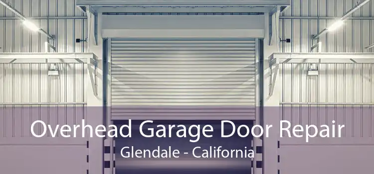 Overhead Garage Door Repair Glendale - California