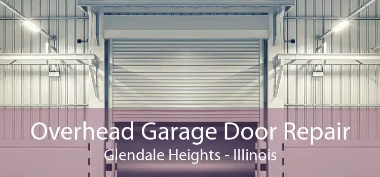 Overhead Garage Door Repair Glendale Heights - Illinois