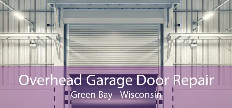 Overhead Garage Door Repair Green Bay - Wisconsin