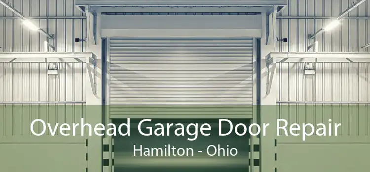 Overhead Garage Door Repair Hamilton - Ohio