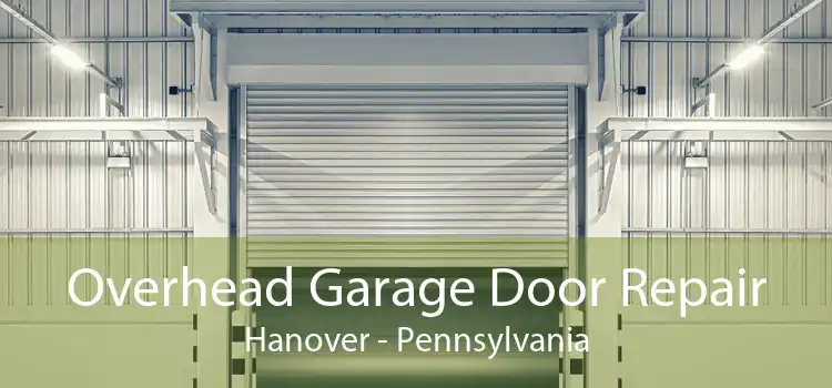 Overhead Garage Door Repair Hanover - Pennsylvania