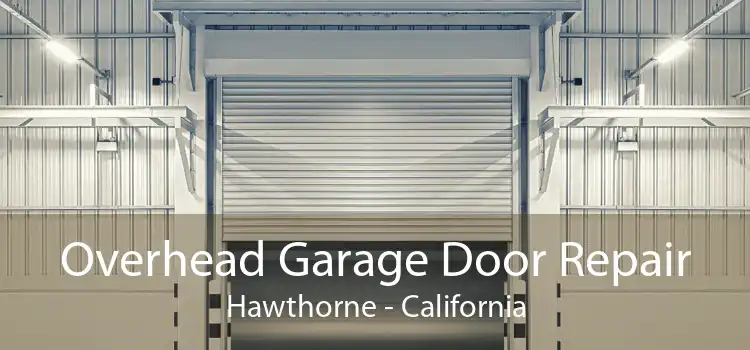 Overhead Garage Door Repair Hawthorne - California