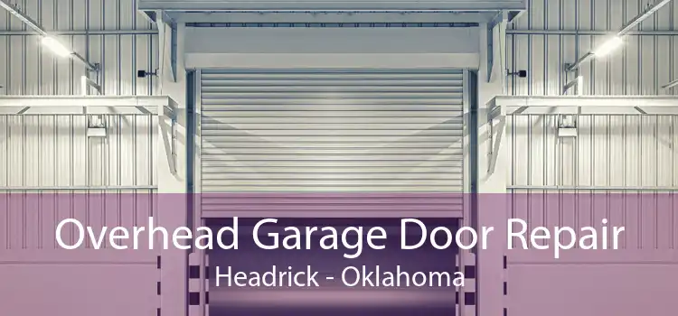 Overhead Garage Door Repair Headrick - Oklahoma