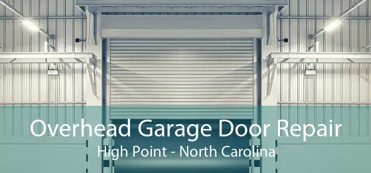 Overhead Garage Door Repair High Point - North Carolina