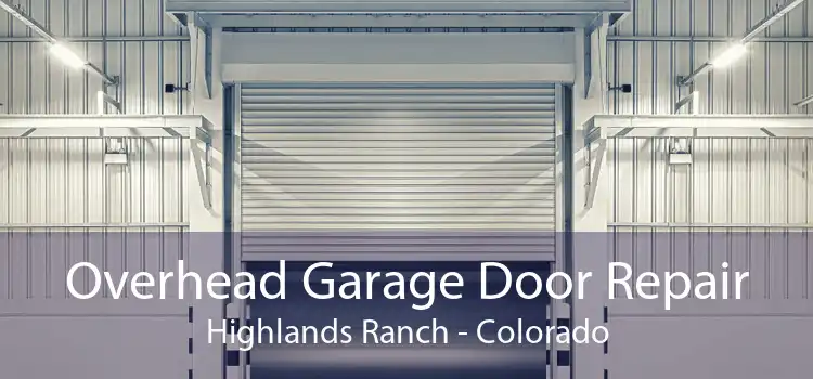 Overhead Garage Door Repair Highlands Ranch - Colorado