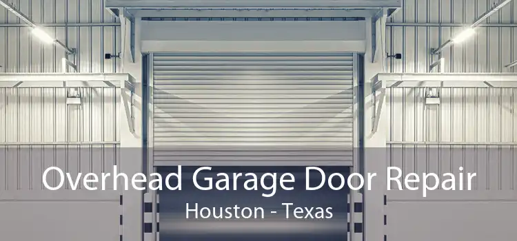 Overhead Garage Door Repair Houston - Texas