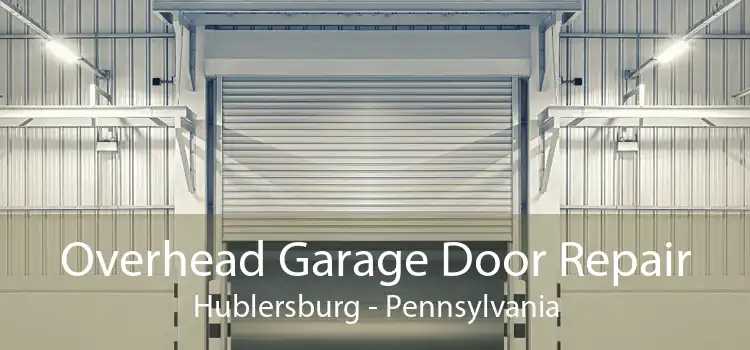 Overhead Garage Door Repair Hublersburg - Pennsylvania