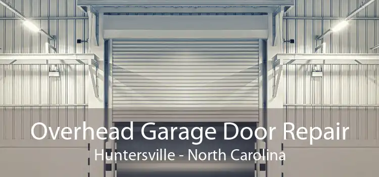 Overhead Garage Door Repair Huntersville - North Carolina