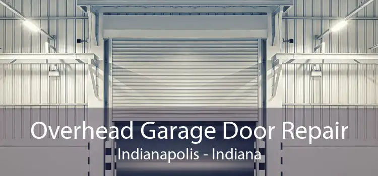 Overhead Garage Door Repair Indianapolis - Indiana