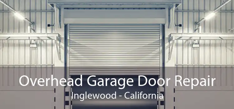 Overhead Garage Door Repair Inglewood - California