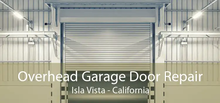 Overhead Garage Door Repair Isla Vista - California