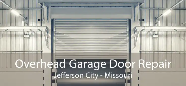 Overhead Garage Door Repair Jefferson City - Missouri