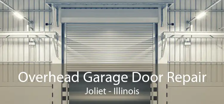 Overhead Garage Door Repair Joliet - Illinois