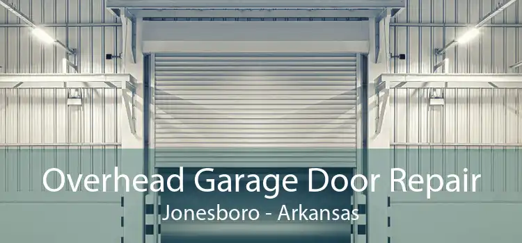 Overhead Garage Door Repair Jonesboro - Arkansas