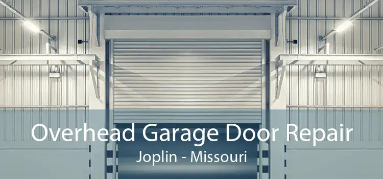 Overhead Garage Door Repair Joplin - Missouri