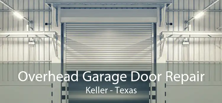 Overhead Garage Door Repair Keller - Texas