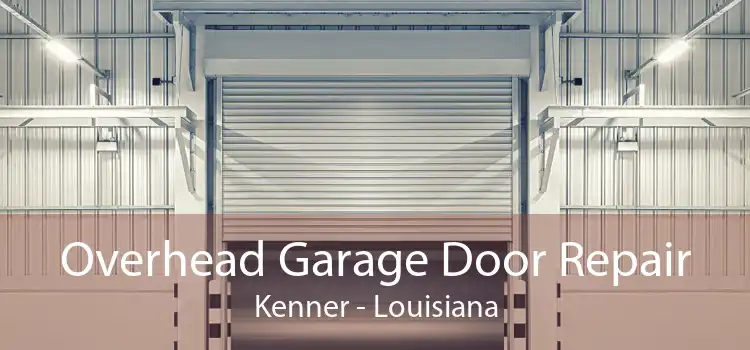 Overhead Garage Door Repair Kenner - Louisiana