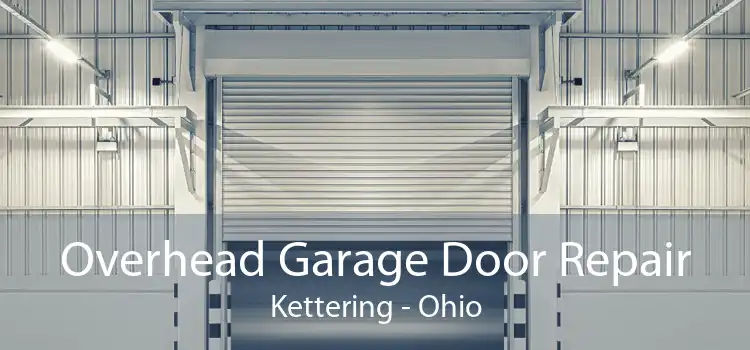 Overhead Garage Door Repair Kettering - Ohio