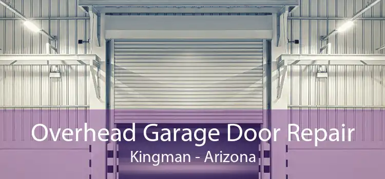 Overhead Garage Door Repair Kingman - Arizona