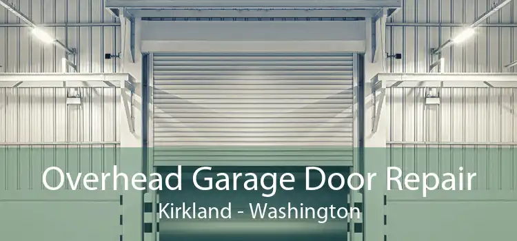 Overhead Garage Door Repair Kirkland - Washington