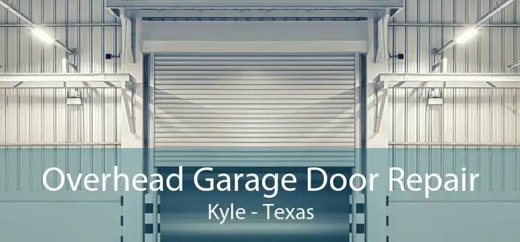 Overhead Garage Door Repair Kyle - Texas