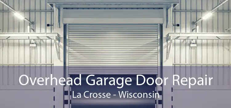 Overhead Garage Door Repair La Crosse - Wisconsin