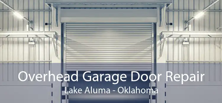 Overhead Garage Door Repair Lake Aluma - Oklahoma